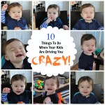 10 Things to do when your Kids are Driving you Crazy